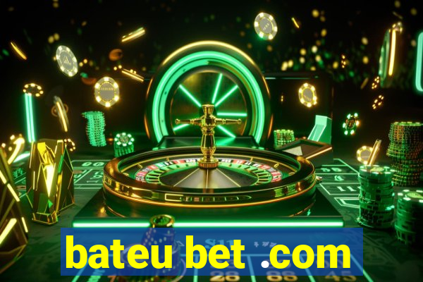 bateu bet .com